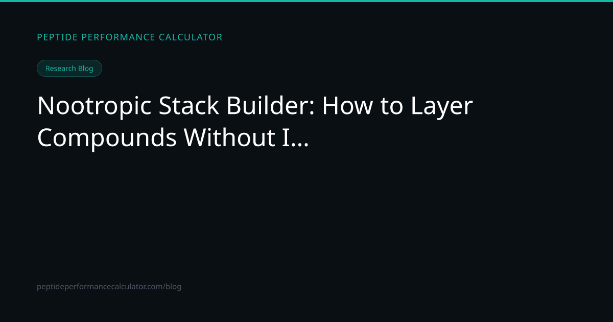 Nootropic Stack Builder: Layer Compounds Without Interference | Peptide ...